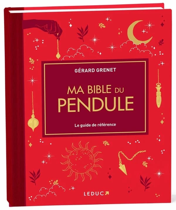 Ma Bible du pendule : Le guide de référence
