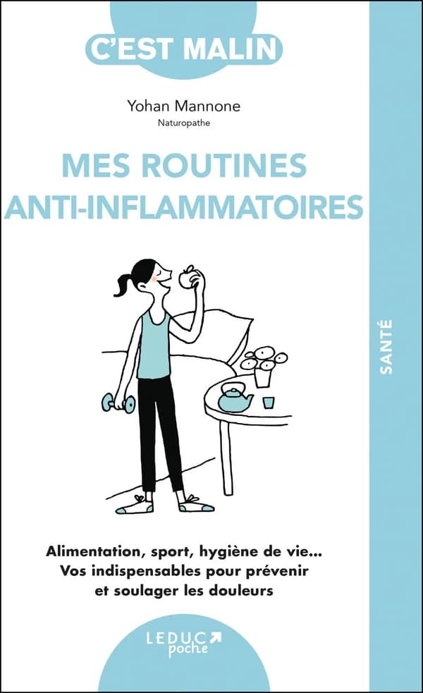 Mes routines anti-inflammatoires : alimentation, sport, hygiène de vie... : vos indispensables pour prévenir et soulager les douleurs