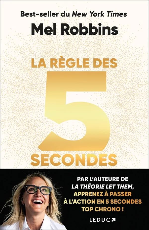 La règle des 5 secondes : Apprenez à passer à l'action en cinq secondes top chrono !