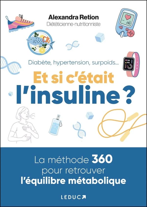 Et si c'était l'insuline ? : diabète, hypertension, surpoids...