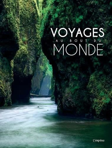 Voyages au bout du monde : 100 sites spectaculaires comme si vous y étiez