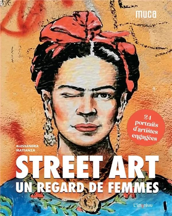 Street art, un regard de femmes : 24 portraits d'artistes engagées (Éd. française) texte d'Alessandra Mattanza ; préface de Stephanie Utz ; [publié] en collaboration avec le MUCA, Museum of urban and contemporary art