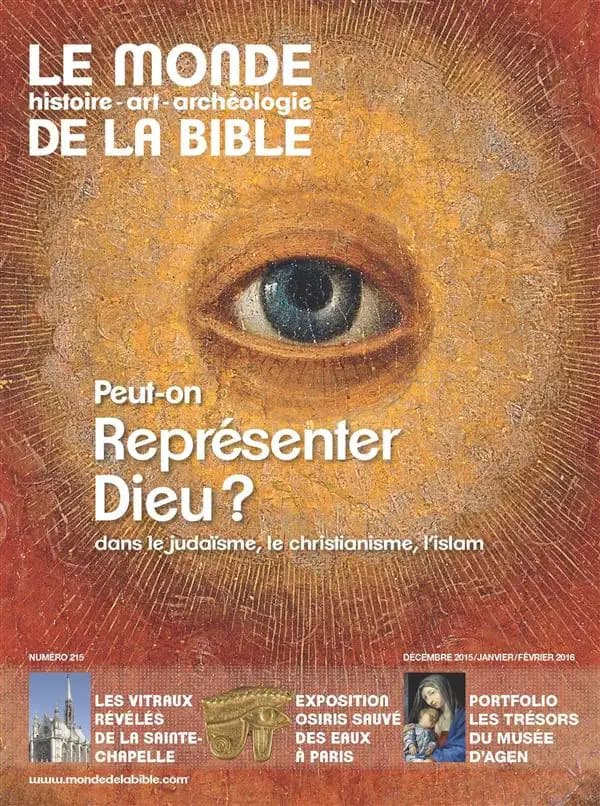 Le monde de la Bible n.215 : peut-on représenter Dieu ? ; dans le judaïsme, le christianisme, l'islam