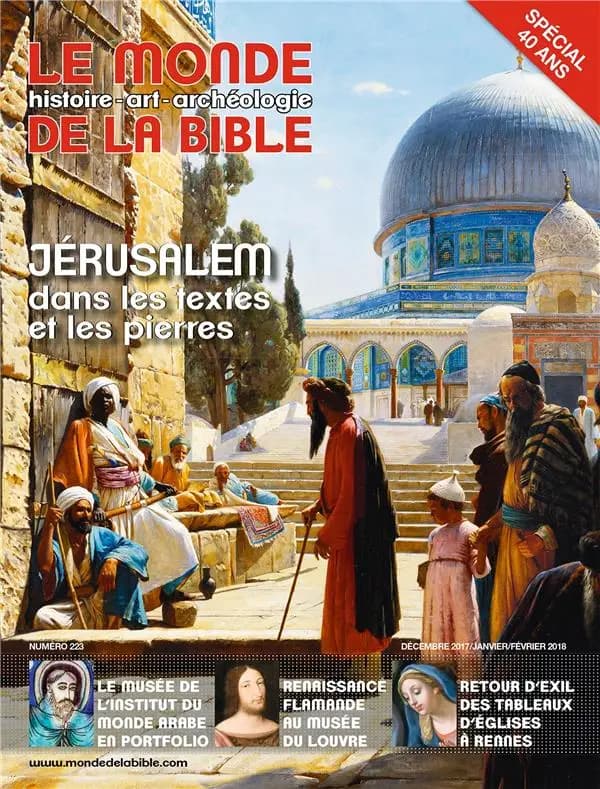 Le monde de la Bible n.223 : décembre 2017-janvier-février 2018 ; Jérusalem dasn les textes et les pierres