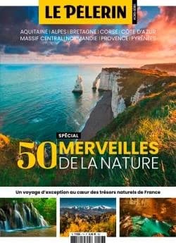 Pèlerin Hors-Série : 50 Merveilles de la nature : Un voyage d'exception au coeur des trésors naturels de France