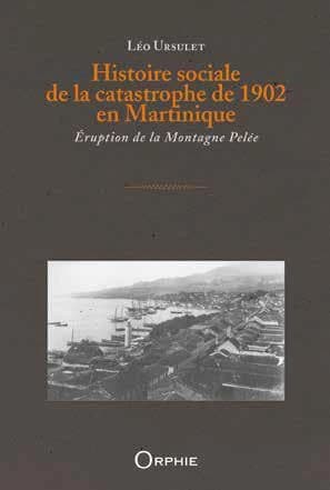 Histoire sociale de la catastrophe de 1902 en Martinique : éruption de la Montagne Pelée