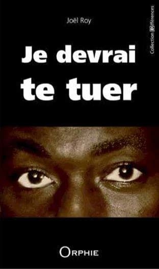 Je devrai te tuer : récit