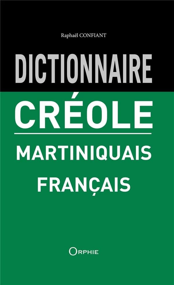 Dictionnaire créole martiniquais-français (2e éd. revue et augmentée) Raphaël Confiant