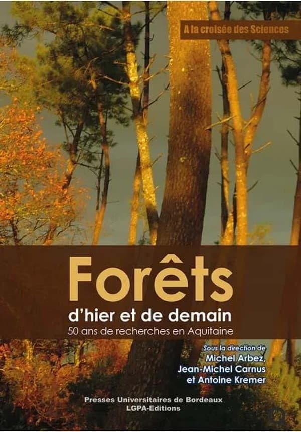 Forêts d'hier et de demain : 50 ans de recherches en Aquitaine