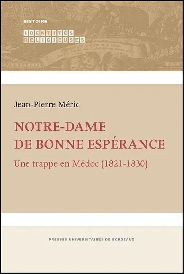 Notre-Dame de Bonne-Espérance : une trappe en Médoc, 1821-1830
