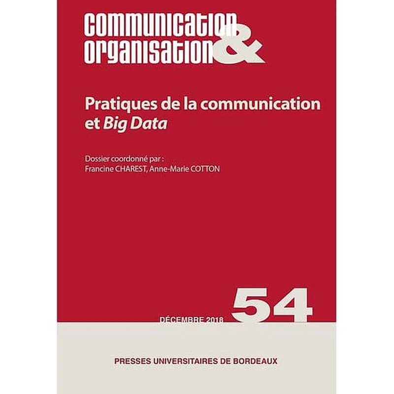 Communication & organisation n.54 : pratiques de la communication et Big Data ; enjeux multiples pour les organisations
