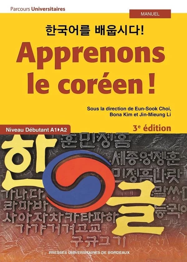 Apprenons le coréen ! : niveau débutant, A1-A2 : manuel (3e éd.) sous la direction de Eun-Sook Chooi, Bona Kim et Jin-Mieug Li