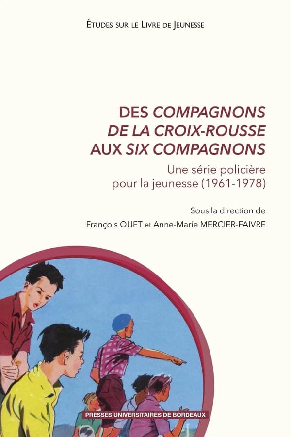 Des "Compagnons de la Croix-Rousse" aux "Six compagnons" : une série policière pour la jeunesse (1961-1978)