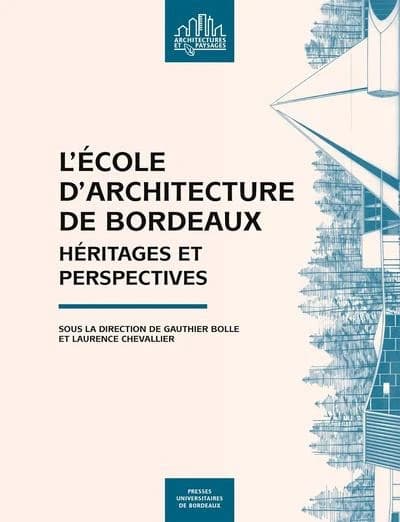 L' École d'architecture de Bordeaux : héritages et perspectives