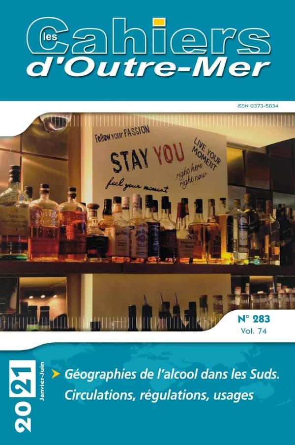 Les cahiers d'Outre-Mer n.283 : géographies de l'alcool dans les Suds : circulations, régulations, usages