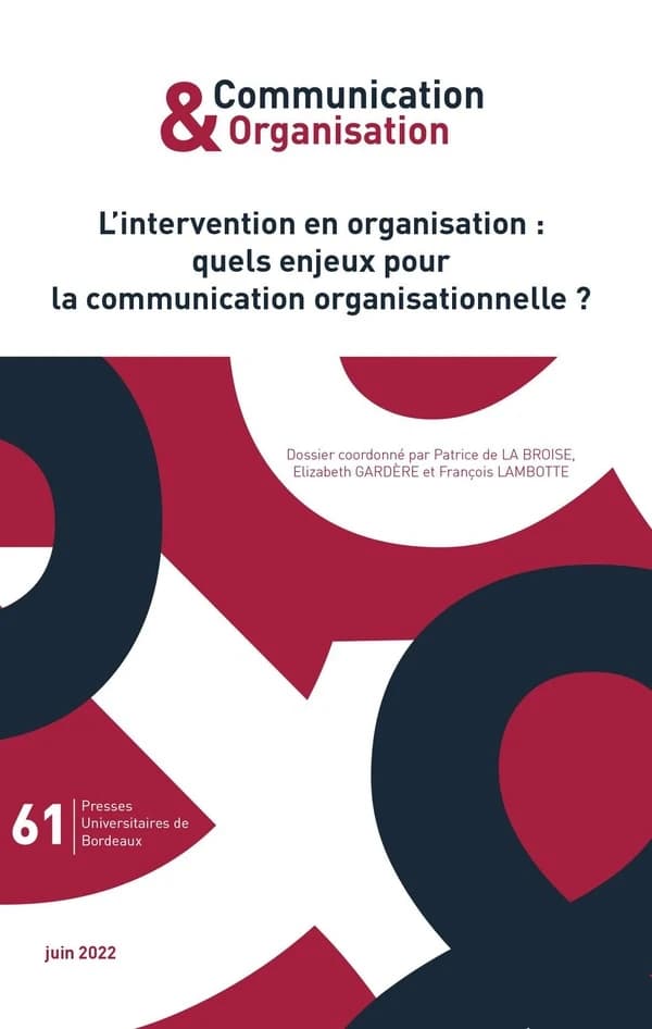 L' Intervention En Organisation: Quels Enjeux Pour La Communication Organisationnelle ? : L'Intervention En Organisation: Quels Enjeux Pour La Communication Organisationnelle ?