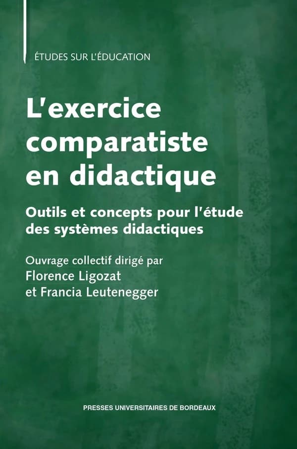 L'exercice comparatiste en didactique : outils et concepts pour l'étude des systèmes didactiques : ouvrage collectif