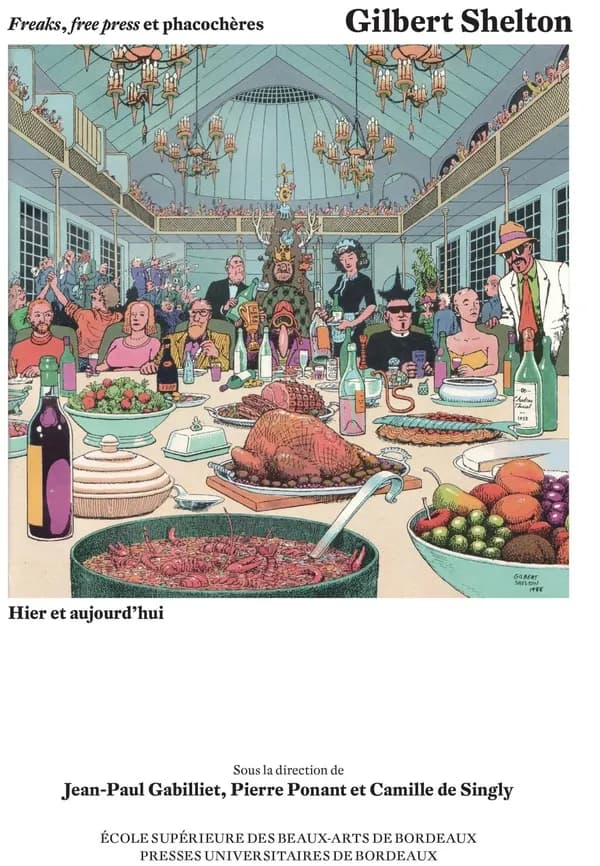 Gilbert Shelton : hier et aujourd'hui : freaks, free press et phacochères