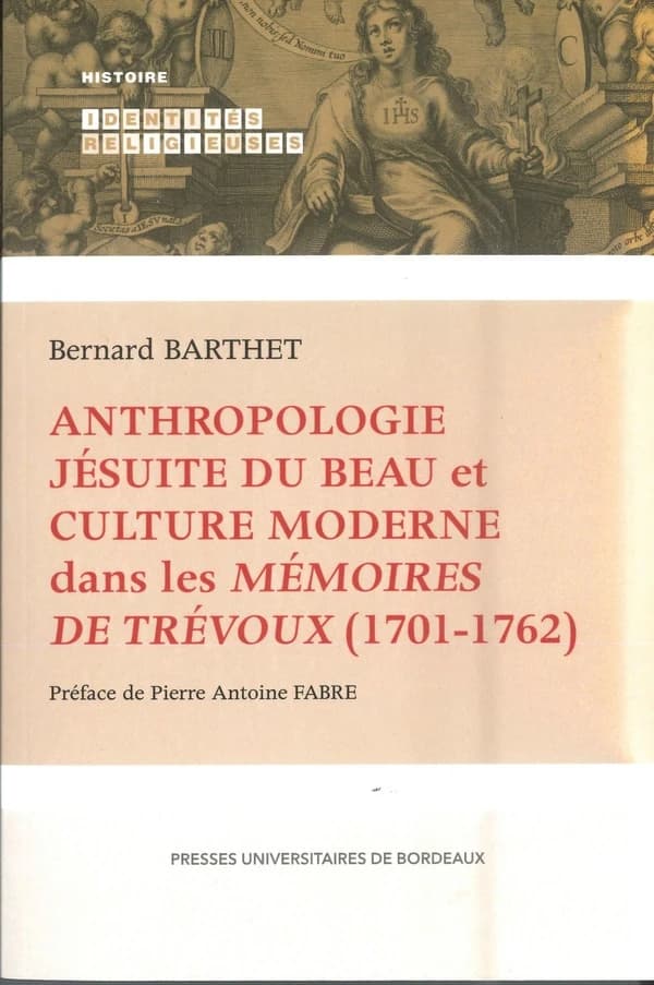 Anthropologie jésuite du beau et culture moderne dans les "Mémoires de Trévoux", 1701-1762