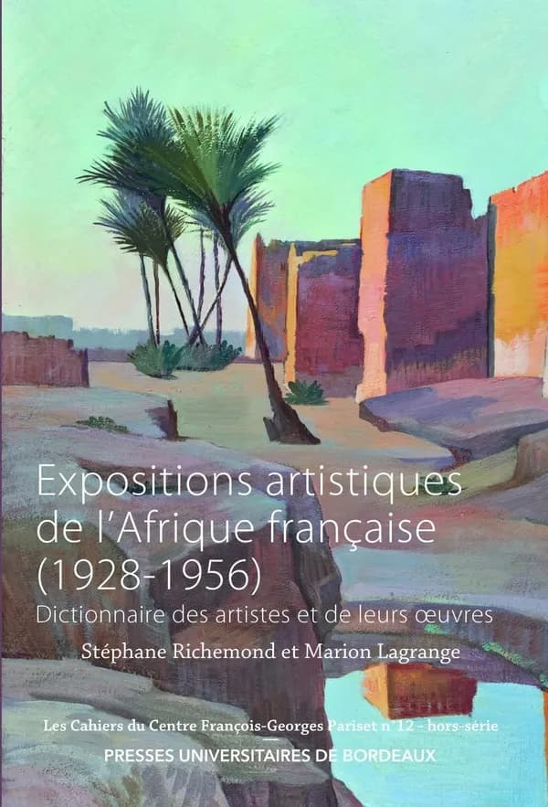 Expositions artistiques de l'Afrique française, 1928-1956 : dictionnaire des artistes et de leurs oeuvres