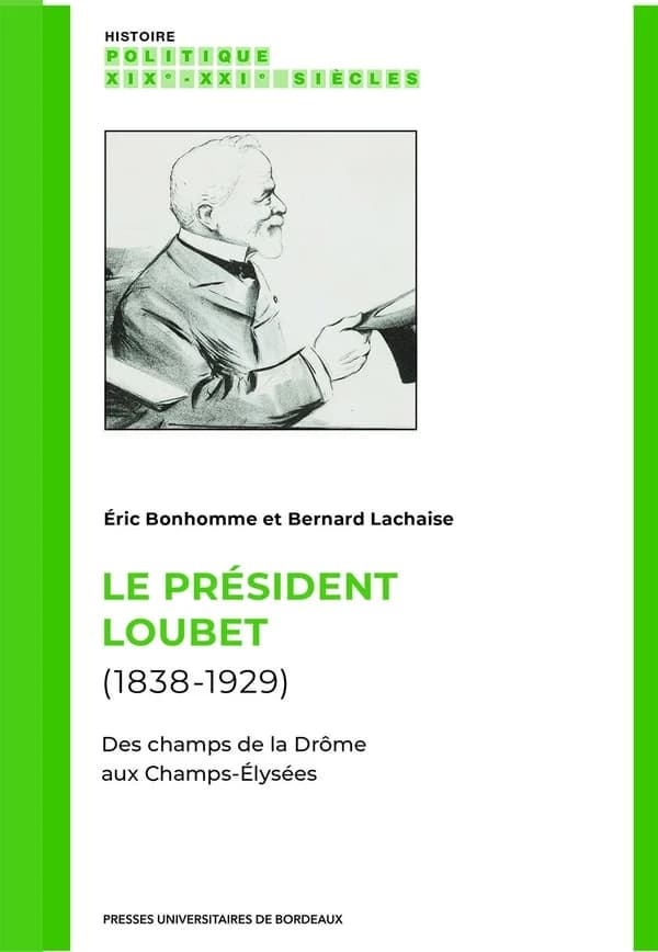 Le président Loubet, 1838-1929 : des champs de la Drôme aux Champs-Élysées