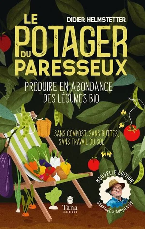 Le potager du paresseux : Produire en abondance des légumes plus que bio - Sans compost, sans travail du sol, sans buttes - Travailler moins pour ramasser plus