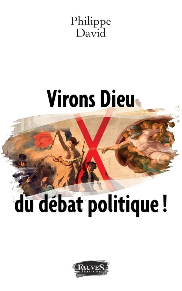 Virons Dieu du débat politique !