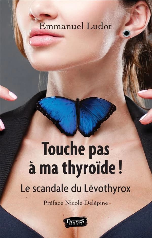 Touche pas à ma thyroïde ! : Lévothyrox et scandales