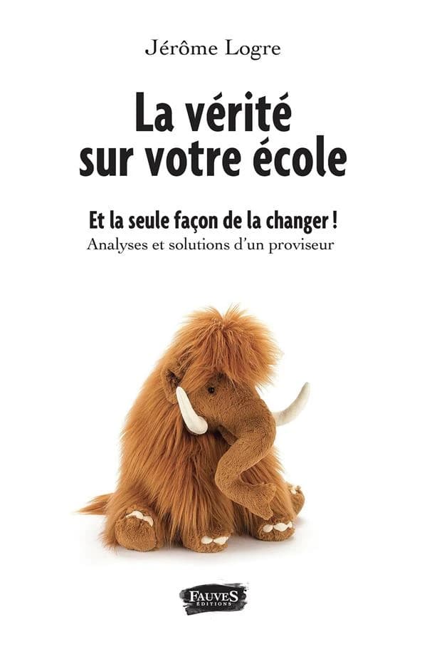 La vérité sur votre école : et la seule façon de la changer !