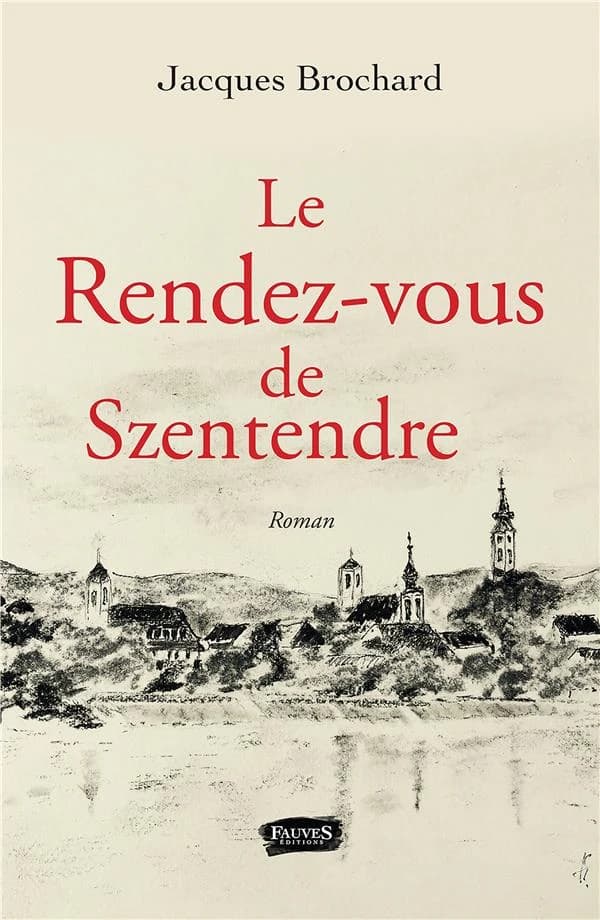 Le rendez-vous de Szentendre : roman