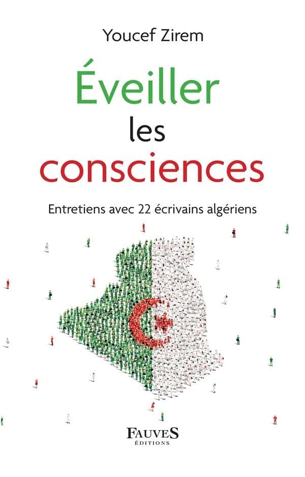 Éveiller les consciences : entretiens avec 22 écrivains algériens