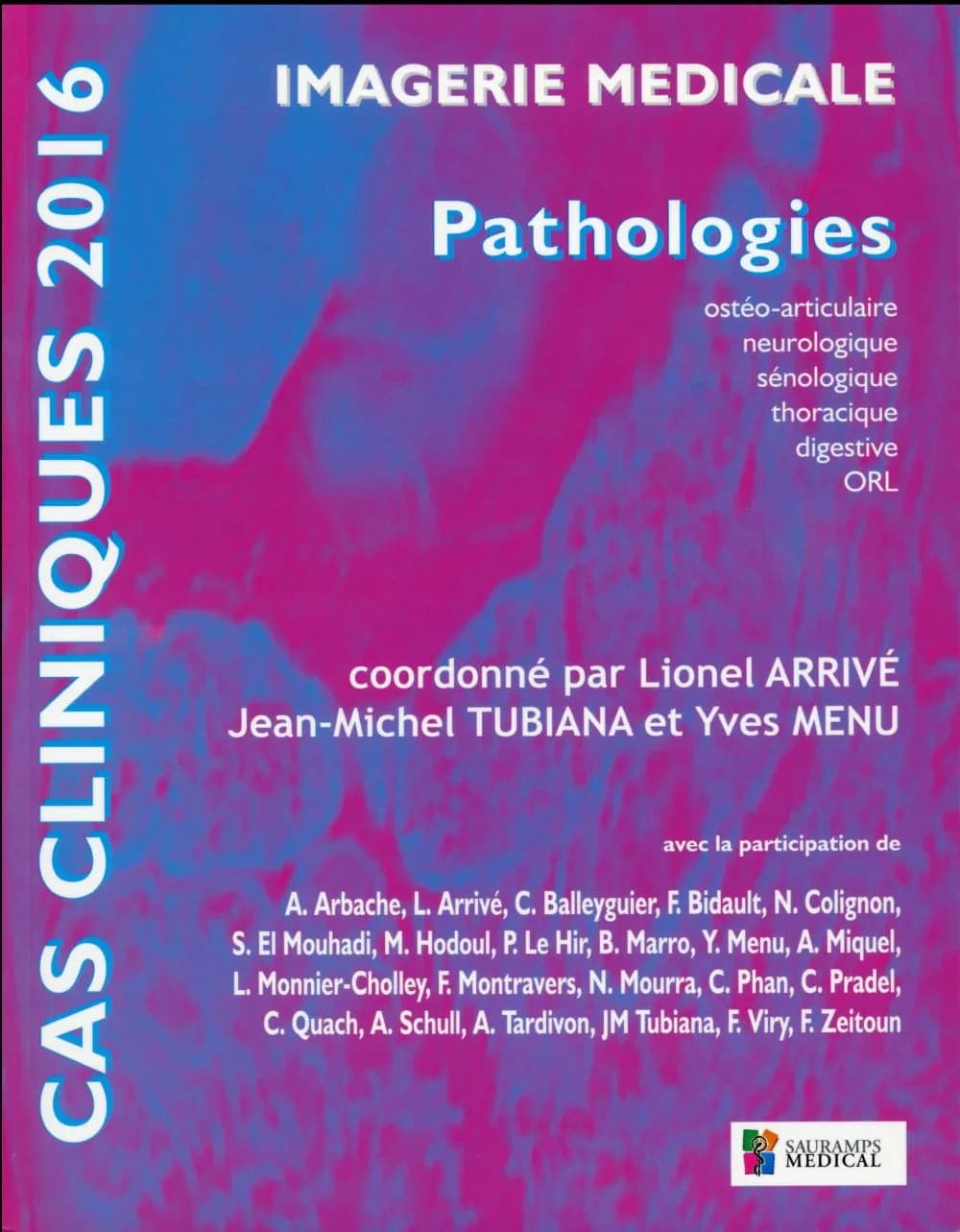Imagerie médicale : pathologies ostéoarticulaire, neurologique, sénologique, thoracique, digestive, ORL : cas cliniques 2016