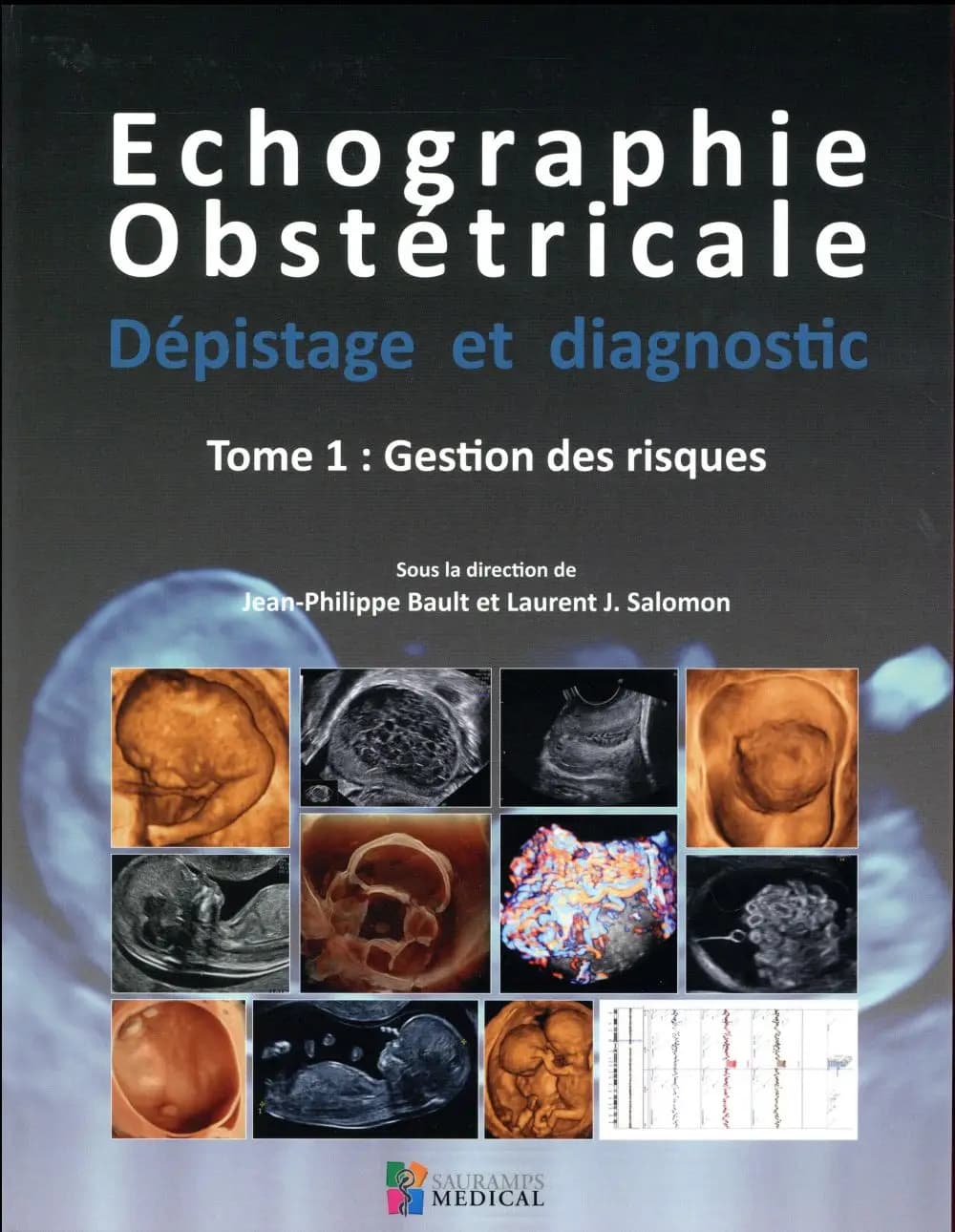 Echographie obstétricale, dépistage et diagnostic : Tome 1, Gestion des risques