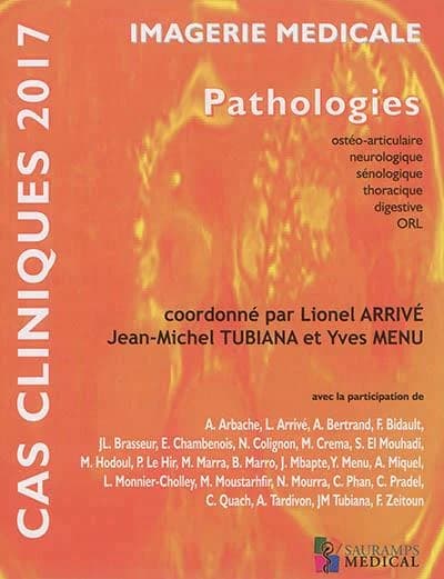 Imagerie médicale : pathologies ostéoarticulaire, neurologique, sénologique, thoracique, digestive, ORL : cas cliniques 2017
