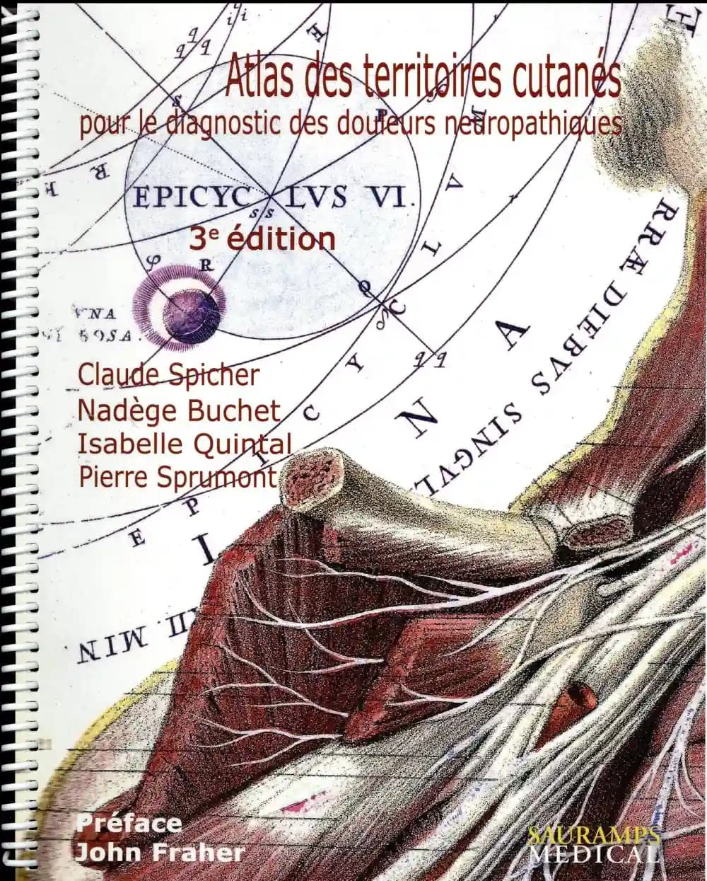 Atlas des territoires cutanés pour le diagnostic des douleurs neuropathiques (3e éd.) Claude Spicher, Nadège Buchet, Isabelle Quintal... [et al.]