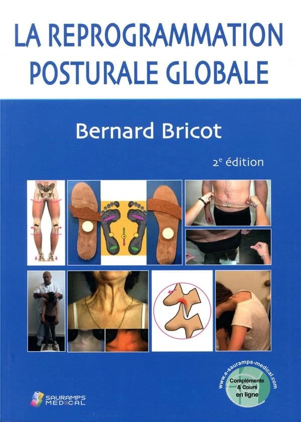 La reprogrammation posturale globale (2e éd.) Bernard Bricot,...