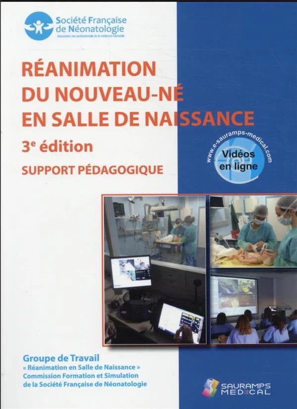 Réanimation du nouveau-né en salle de naissance : support pédagogique, octobre 2021 (3e éd.) [par le] Groupe de travail Réanimation en salle de naissance, Commission Formation et simulation de la Société française de néonatologie ; coordinateurs, Dr Isabe