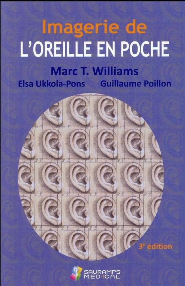 Imagerie de l'oreille en poche (3e éd. mise à jour) Marc T. Wiliams,... ; [avec] Elsa Ukkola-Pons,... Guillaume Poillon,...
