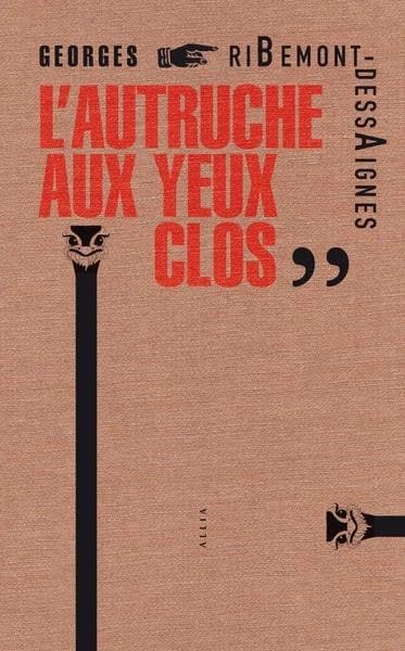 L'autruche aux yeux clos. Suivi de De l'empereur de Chine à "L'autruche aux yeux clos" (2e éd.) Georges Ribemont-Dessaignes ; par Jacques Simonelli
