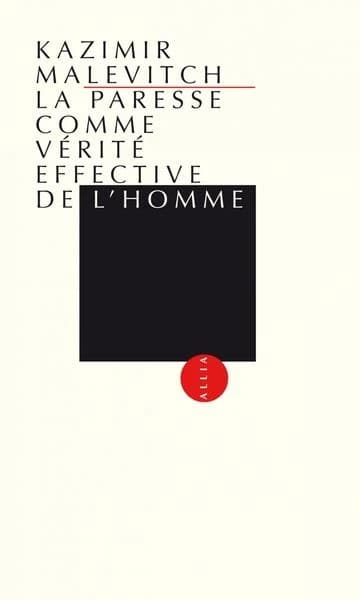 La paresse comme vérité effective de l'homme (17e éd.) Kazimir Malévitch ; traduit du russe par Régis Gayraud