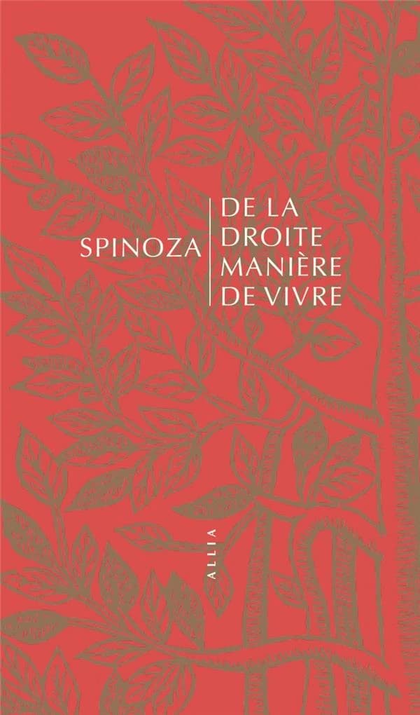De la droite manière de vivre. Suivi de Jules Prat, spinoziste militant (3e éd.) Spinoza ; traduit du latin et annoté par J. G. Pratpar Bernard Pautrat