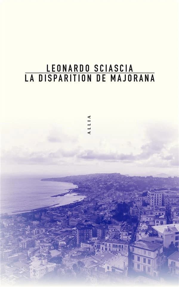 La disparition de Majorana (3e éd.) Leonardo Sciascia ; traduit de l'italien par Mario Fusco