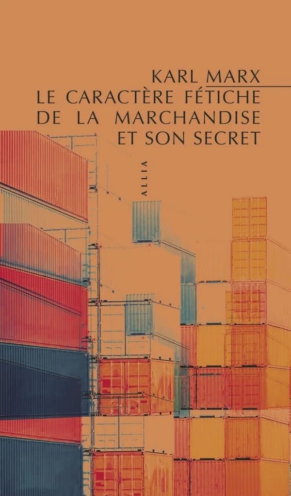 Le caractère fétiche de la marchandise et son secret (8e éd.) Karl Marx ; traduit de l'allemand par Joseph Roy