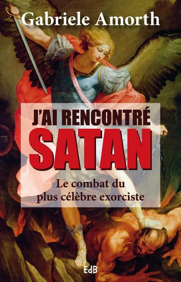 J'ai rencontré Satan : le combat du plus célèbre exorciste