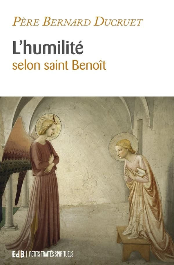 L'humilité selon saint Benoît (Nouvelle éd.) père Bernard Ducruet