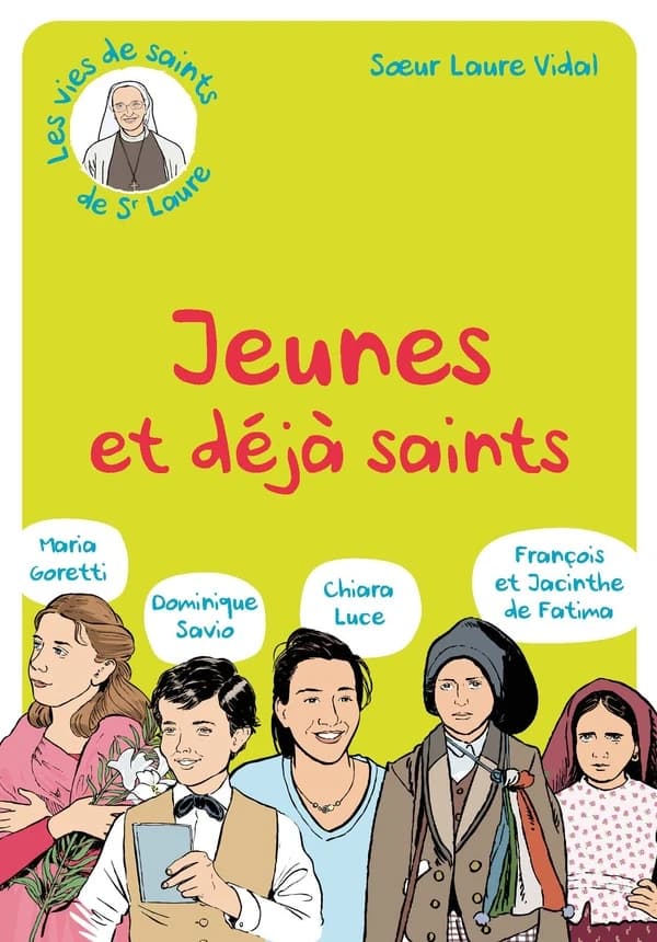 Jeunes et déjà saints : Maria Goretti, Dominique Savio, Chiara Luce, François et Jacinthe de Fatima