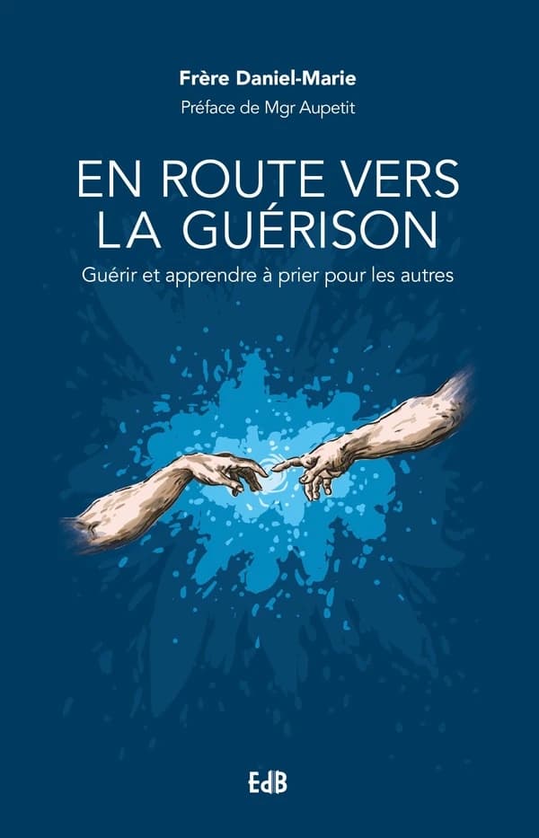 En route vers la guérison : guérir et apprendre à prier pour les autres