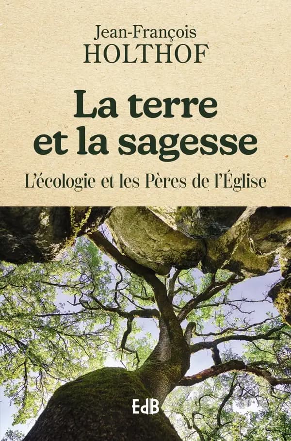 La terre et la sagesse : l'écologie et les Pères de l'Église