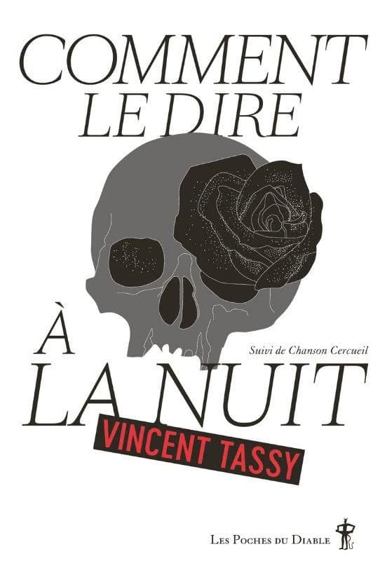 Comment le dire à la nuit ; suivi de Chanson Cercueil