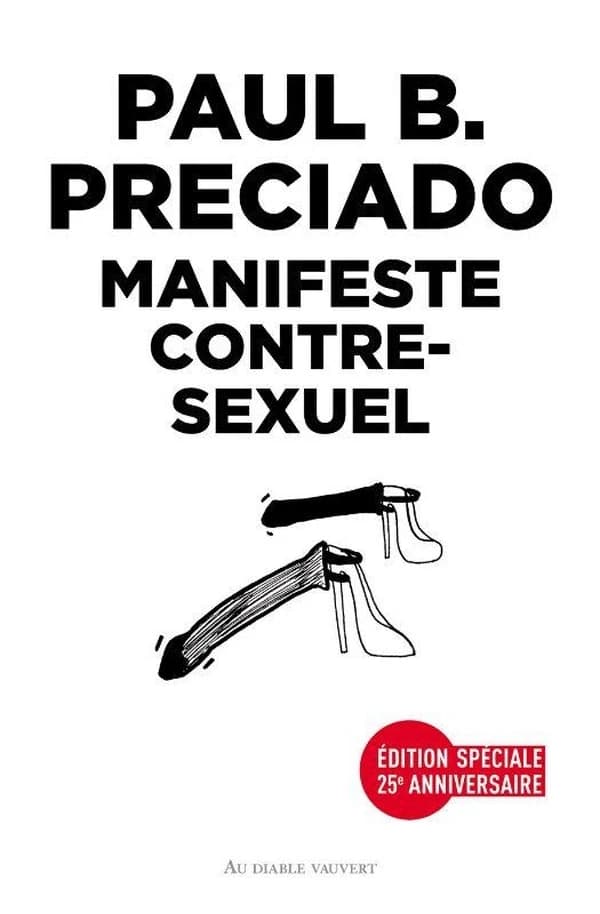 Manifeste contre-sexuel (Éd. spéciale 25e anniversaire) Paul B. Preciado ; traduit de l'anglais par Vanasay Khamphommala ; préface de Jack Halberstam